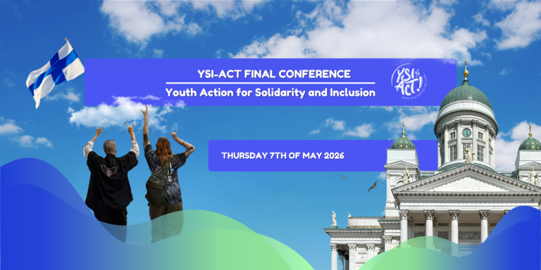 YSI-ACT FINAL CONFERENCE Youth Action for Solidarity and Inclusion Thursday 7th of May 2026