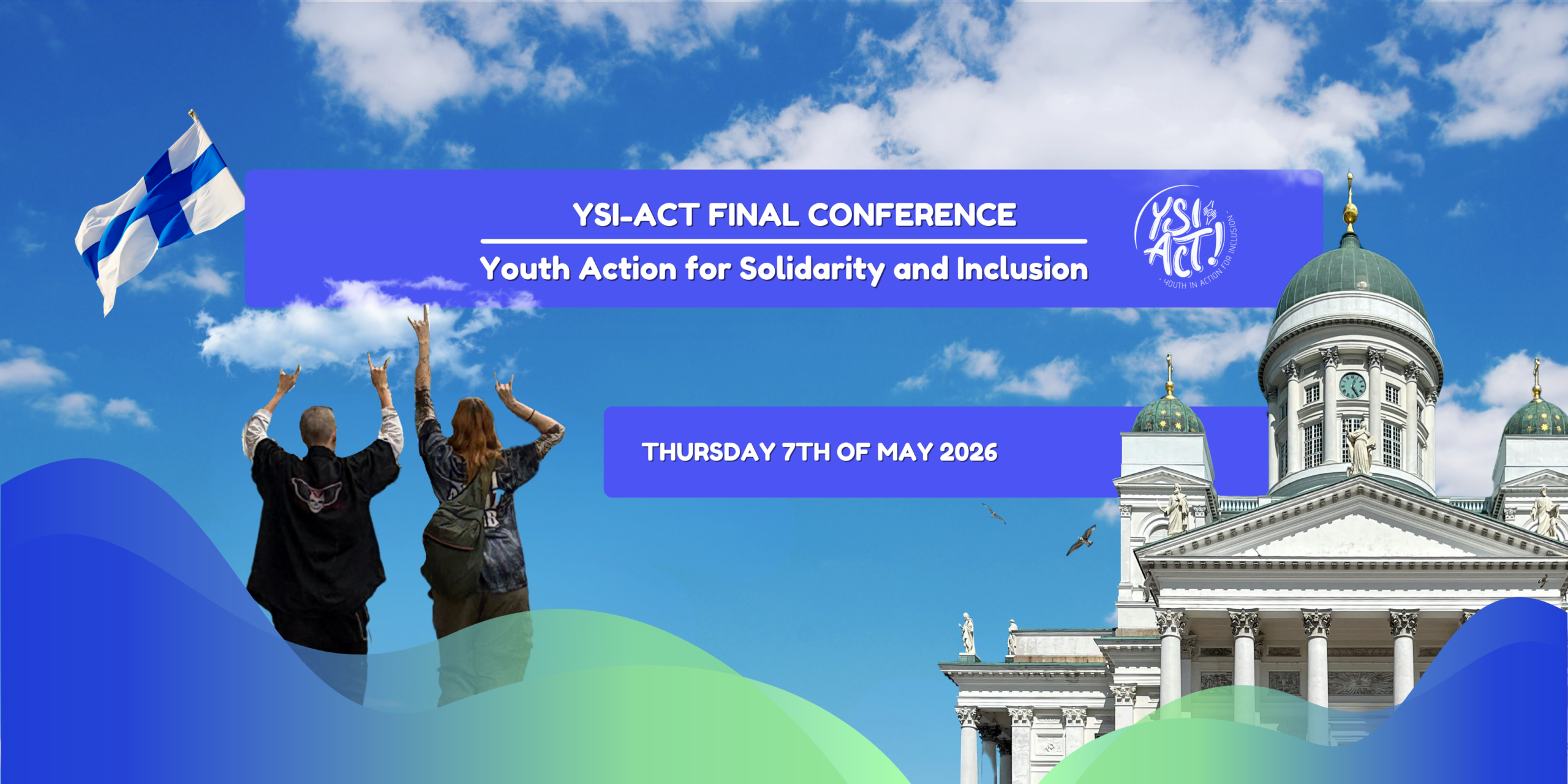 YSI-ACT FINAL CONFERENCE Youth Action for Solidarity and Inclusion Thursday 7th of May 2026